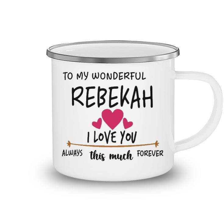 Rebekah Name Gift To My Wonderful Rebekah Camping Mug