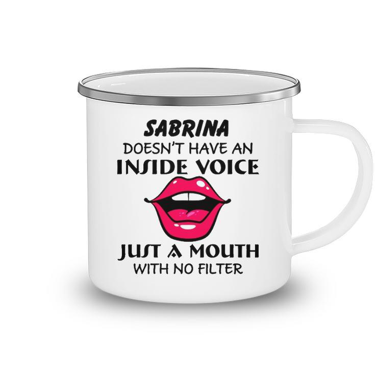 Sabrina Name Gift   Sabrina Doesnt Have An Inside Voice Camping Mug