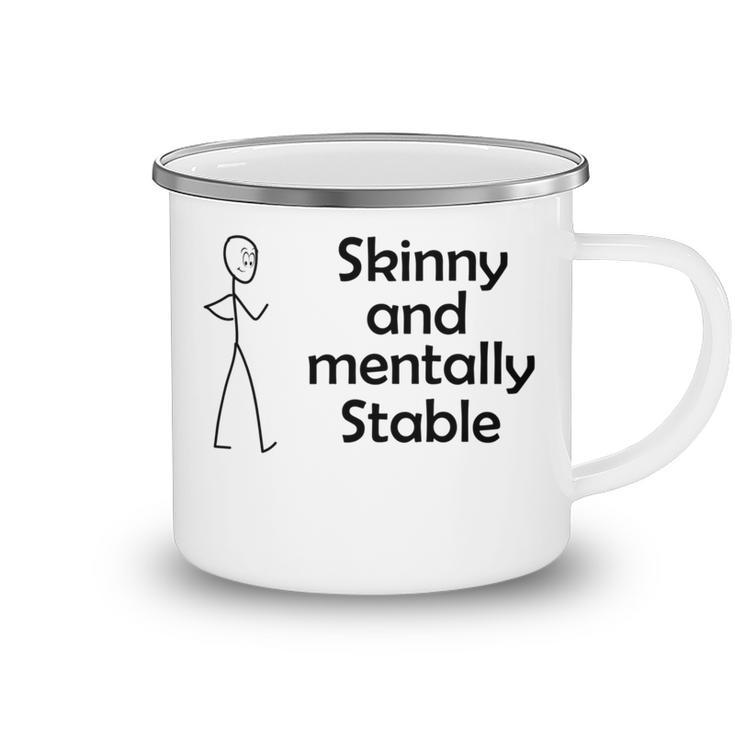 Skinny And Mentally Stable Camping Mug