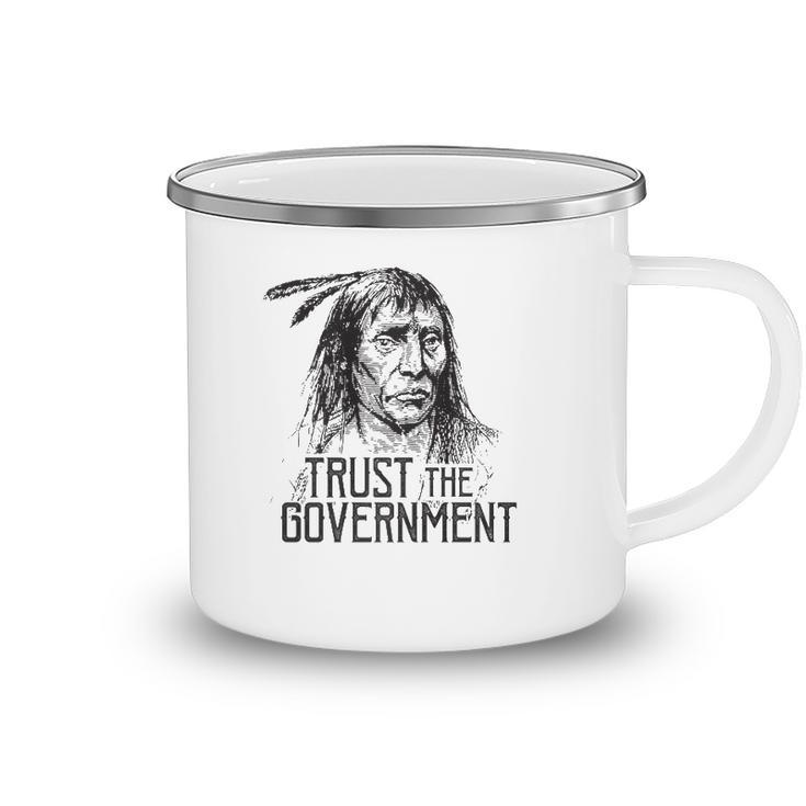 Trust The Government Native American  Camping Mug