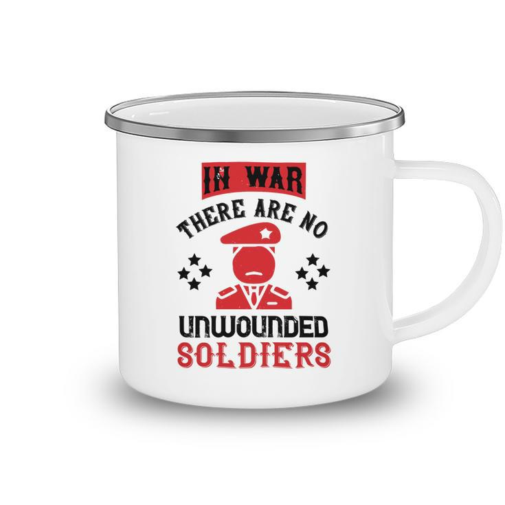 Veterans Day Gifts In War There Are No Unwounded Soldiers Camping Mug