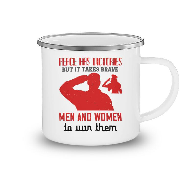Veterans Day Gifts Peace Has Victories But It Takes Brave Men And Women Camping Mug