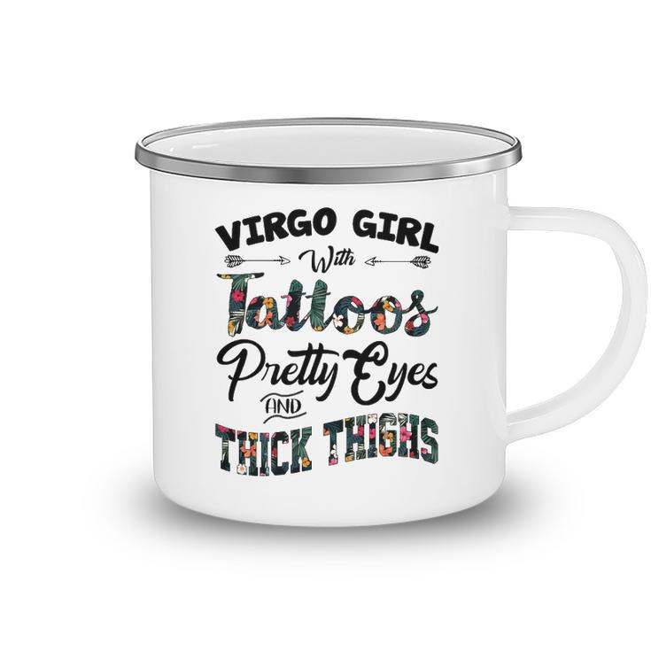 Virgo Girl Gift   Virgo Girl With Tattoos Pretty Eyes And Thick Thighs Camping Mug