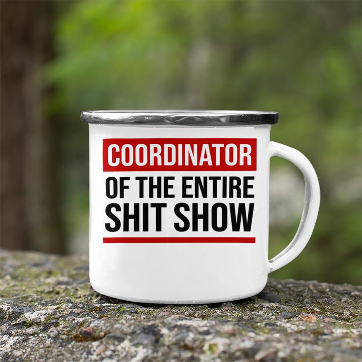 Coordinator Of The Entire Shit Show Funny Mom Dad Boss Manager Teacher Camping Mug