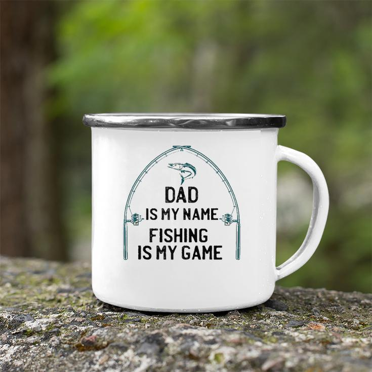 Dad Is My Name Fishing I My Game Sarcastic Fathers Day Camping Mug