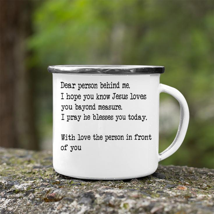 Dear Person Behind Me I Hope You Know Jesus Loves You 27G7 Camping Mug