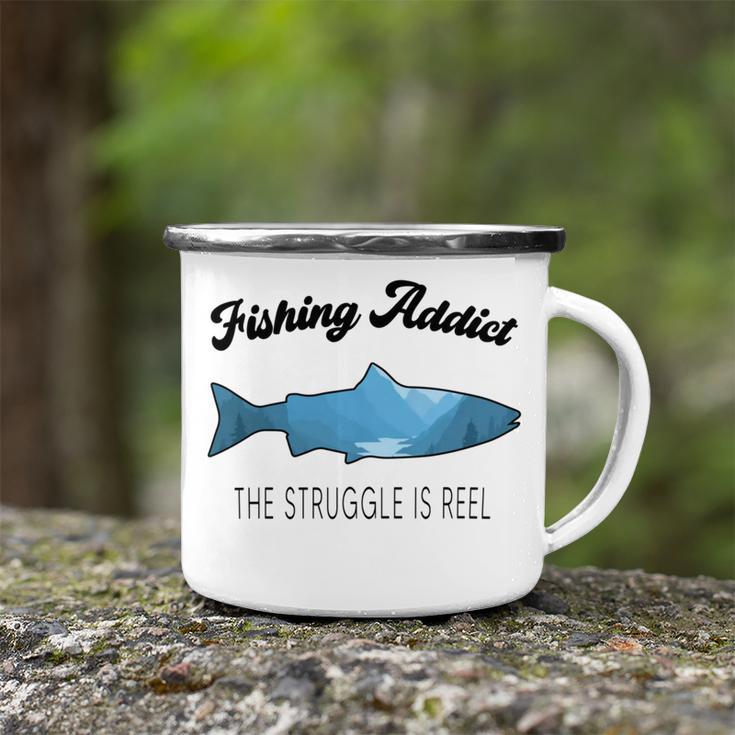 Fishing Lovers Fishing Addict The Struggle Is Reel Camping Mug