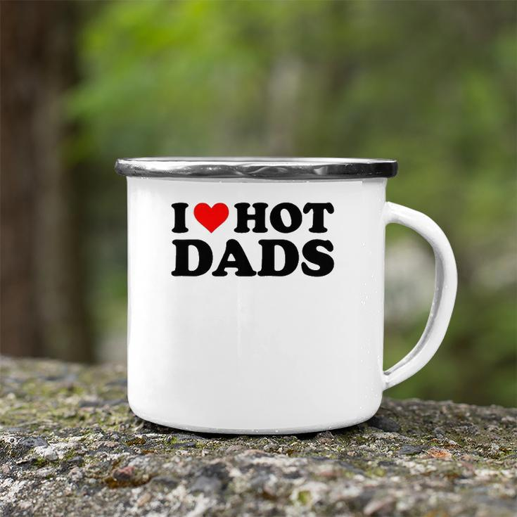 I Love Hot Dads Funny Red Heart I Heart Hot Dads Camping Mug