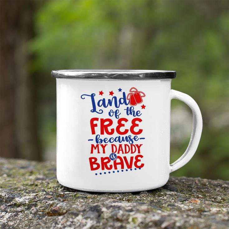 Kids Land Of Free Because Daddy Is Brave 4Th Of July Army Dad Camping Mug
