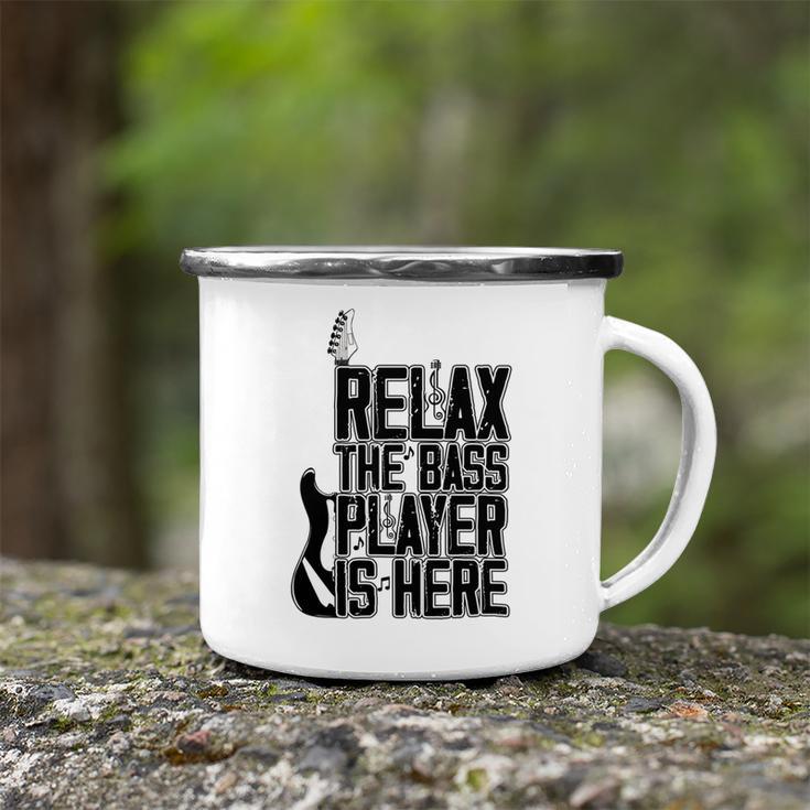 Relax The Bass Player Is Here Bass Player Funny Gift Bass Guitar Camping Mug