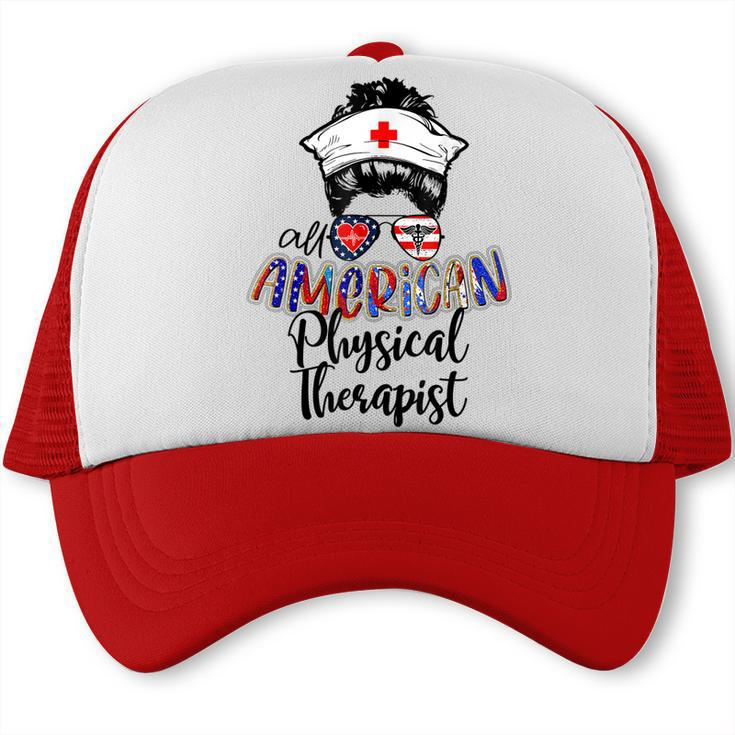 All American Nurse Messy Buns 4Th Of July Physical Therapist  Trucker Cap