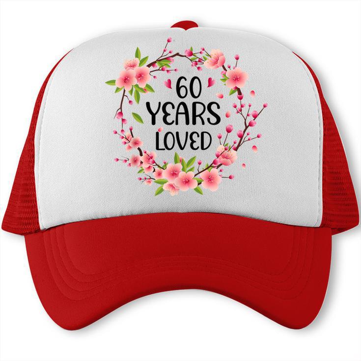 Floral 60 Years Old 60Th Birthday Women 60 Years Loved Trucker Cap