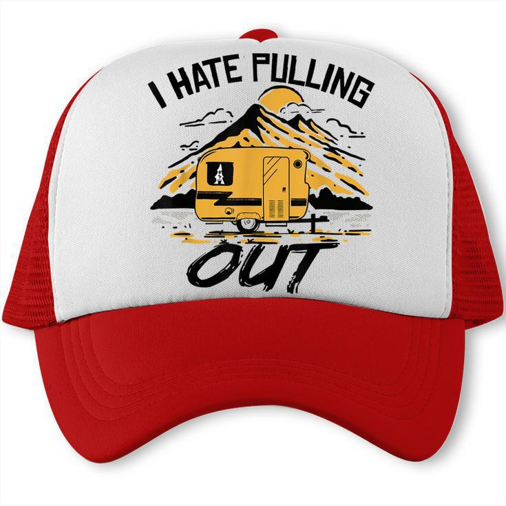 I Hate Pulling Out Funny Camping Rv Camper Travel  Trucker Cap