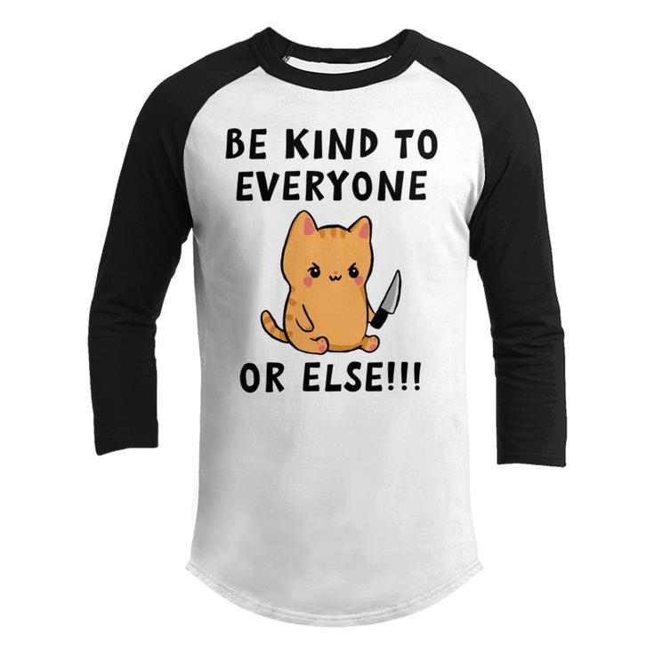 Be Kind To Everyone Or Else  Funny Cute Cat With Knife Youth Raglan Shirt