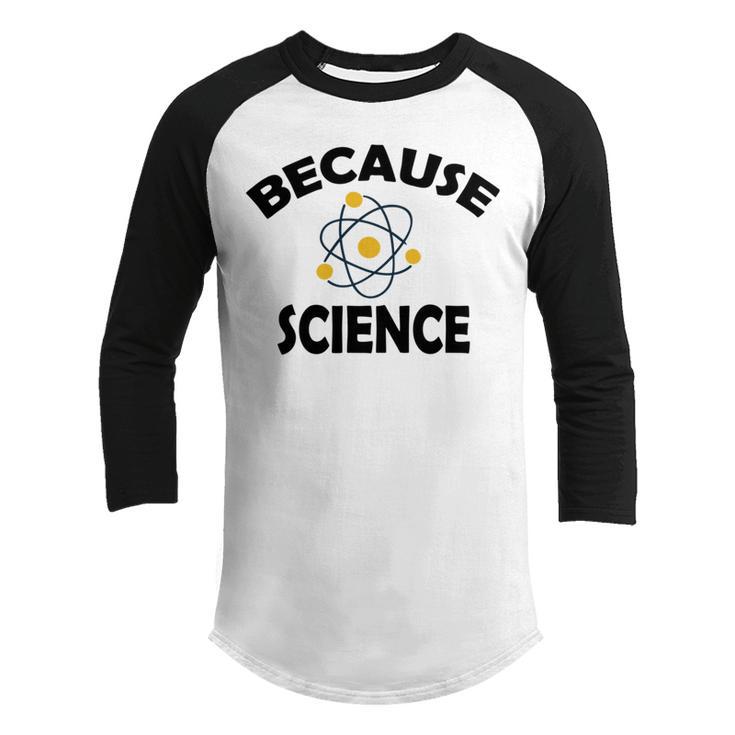 Because Science  Gift For Science Teacher  Gift For Science Lover Youth Raglan Shirt