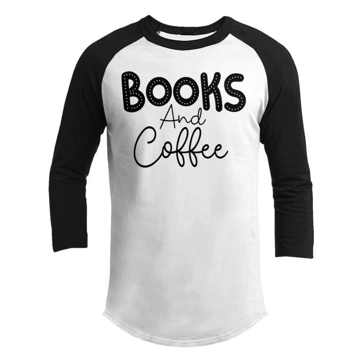 Books And Coffee Books Lover Tee Coffee Lover  Gift For Books Lover Gift For Coffee Lover Youth Raglan Shirt