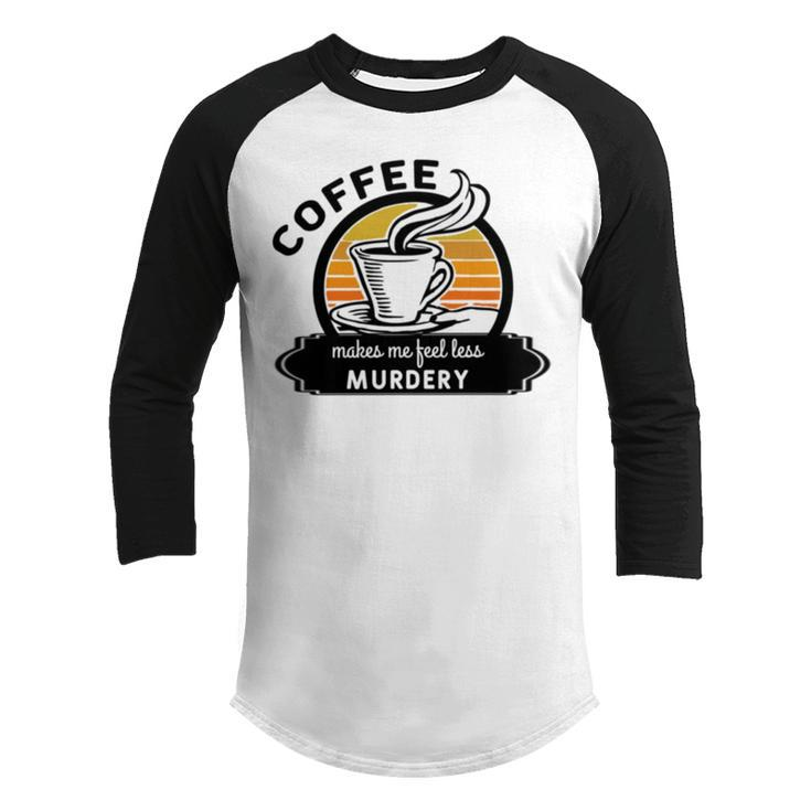 Coffee Makes Me Feel Less Murdery V2 Youth Raglan Shirt