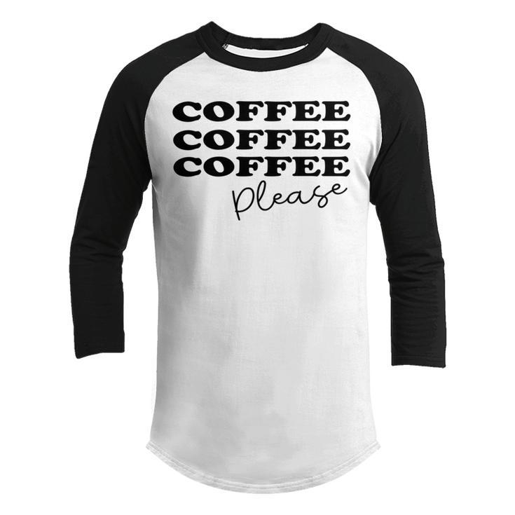 Coffee Please  Coffee Lover Tee Gift For Coffee Lover For Coffee Lover Youth Raglan Shirt