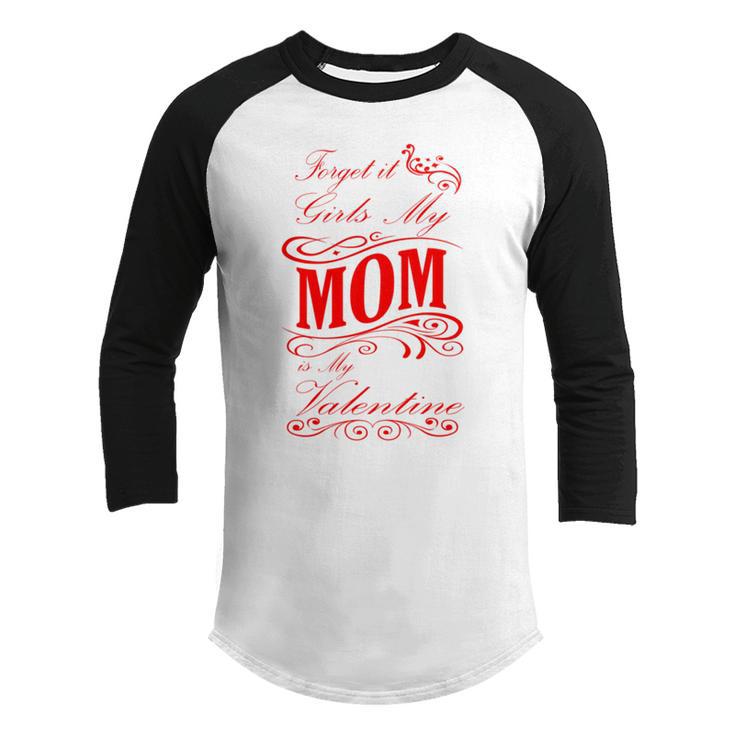 Forget It Girls My Mom Is My Valentine   Gift For Mom  Red Gift  Youth Raglan Shirt