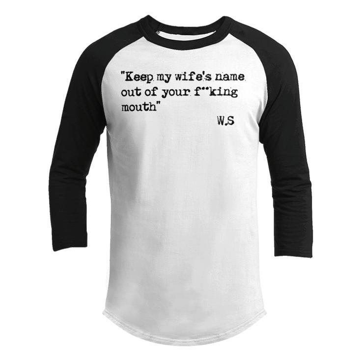 Keep My Wifes Name Out Of Your Mouth Youth Raglan Shirt