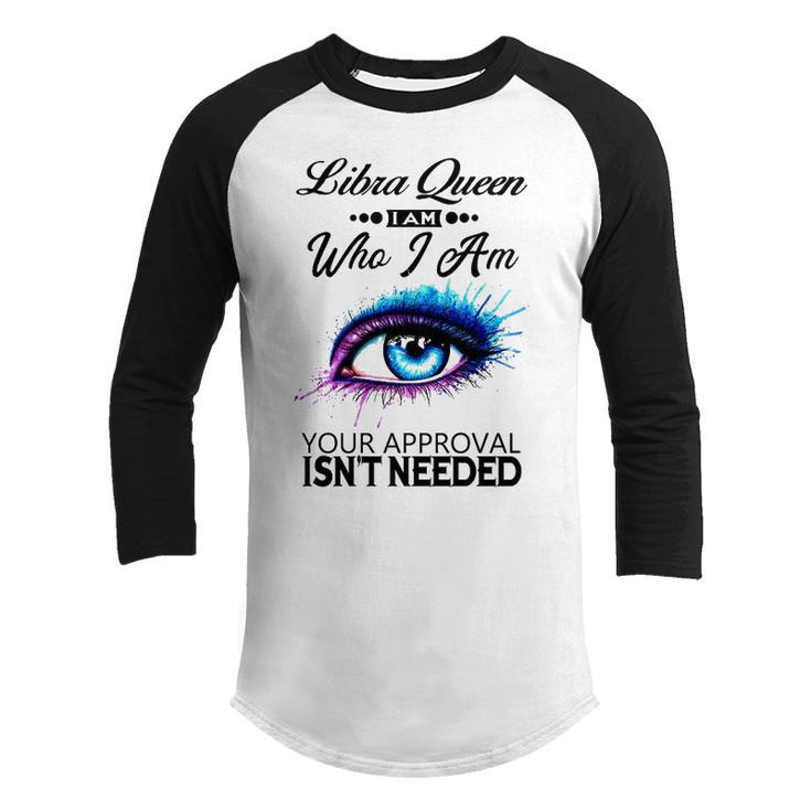 Libra Queen I Am Who I Am   Libra Girl Woman Birthday Youth Raglan Shirt