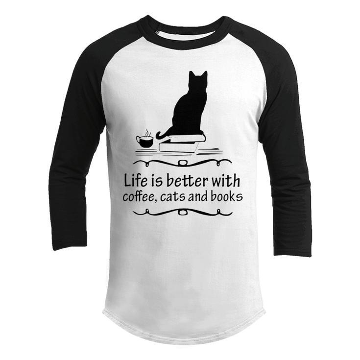 Life Is Better With Coffee Cats And Books 682 Shirt Youth Raglan Shirt