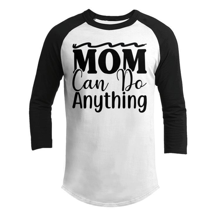 Mom Can Do Anything  736 Trending Shirt Youth Raglan Shirt