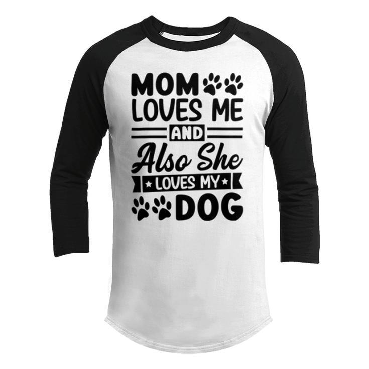 Mom Loves Me And Also She Loves My Dog  838 Trending Shirt Youth Raglan Shirt