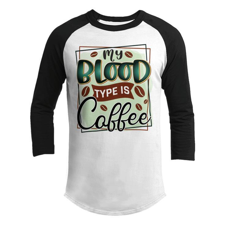 My Blood Type Is Coffee Funny Graphic Design  Youth Raglan Shirt