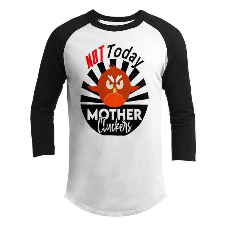 Not Today Mother Cluckers Youth Raglan Shirt