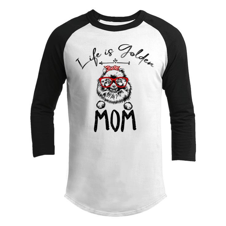 Life Is Golden Mom Funny Pomeranian Mom Youth Raglan Shirt