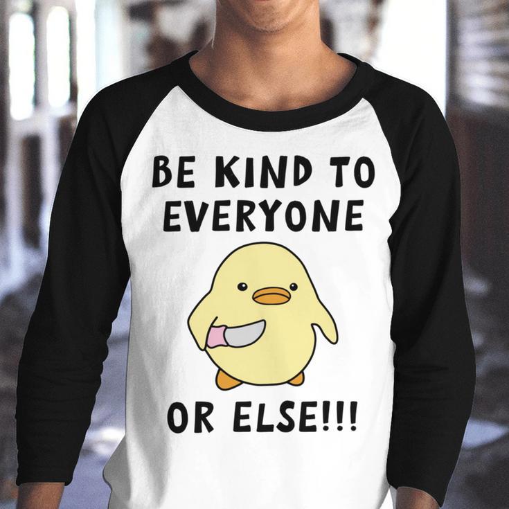 Be Kind To Everyone Or Else Funny Cute Duck With Knife Youth Raglan Shirt