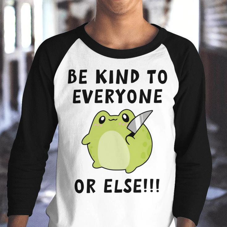 Be Kind To Everyone Or Else Funny Cute Frog With Knife Youth Raglan Shirt