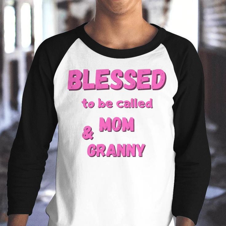 Blessed To Be Called Mom Granny Best Quote Youth Raglan Shirt