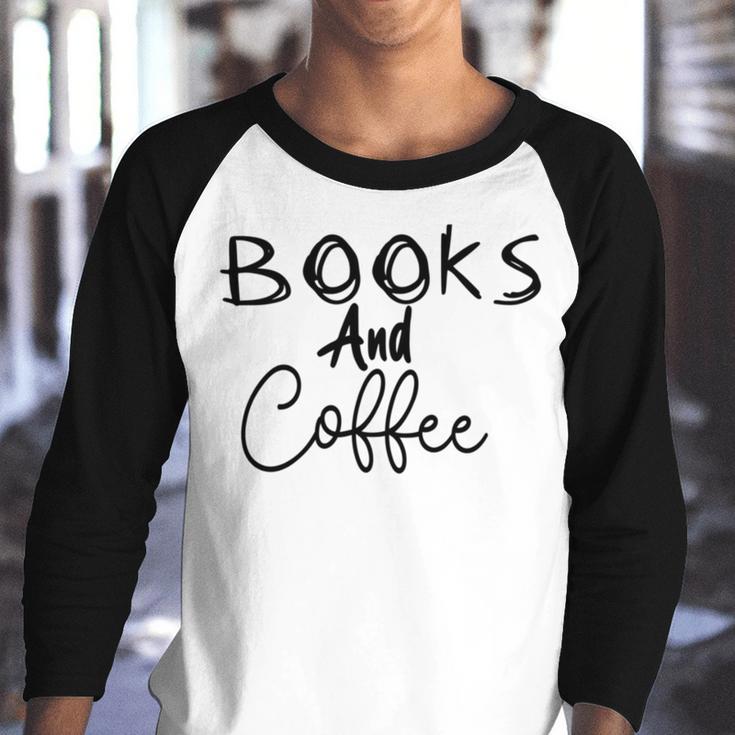 Books And Coffee Books Lover Tee Coffee Lover Gift For Books Lover Gift For Coffee Lover Book Readers Gift Youth Raglan Shirt