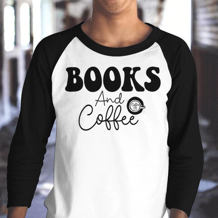 Books And Coffee Books Lover Tee Coffee Lover Gift For Books Lover Gift For Coffee Lover Books And Coffee Tee Youth Raglan Shirt