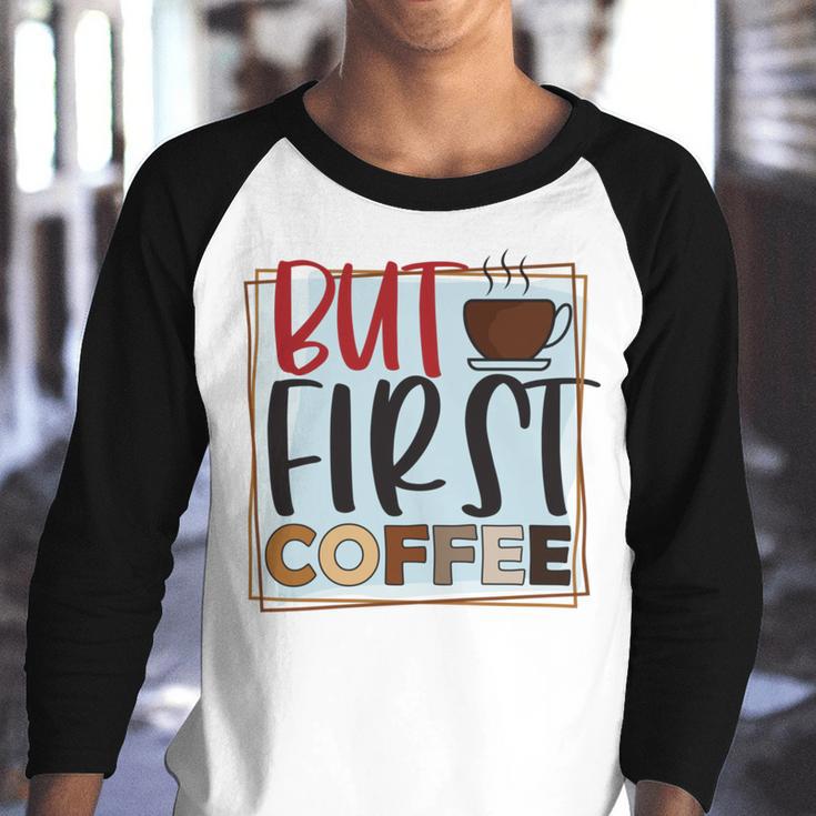 But First Coffee Youth Raglan Shirt