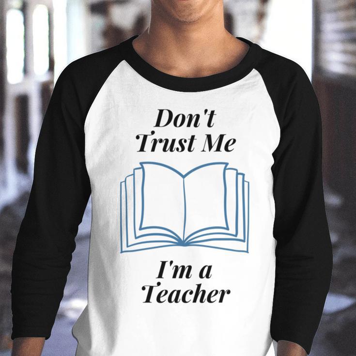 Dont Trust Me Im A Teacher Youth Raglan Shirt