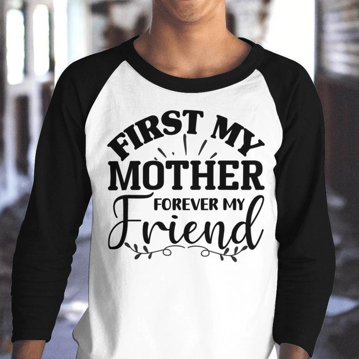 First My Mother Forever My Friend 735 Trending Shirt Youth Raglan Shirt