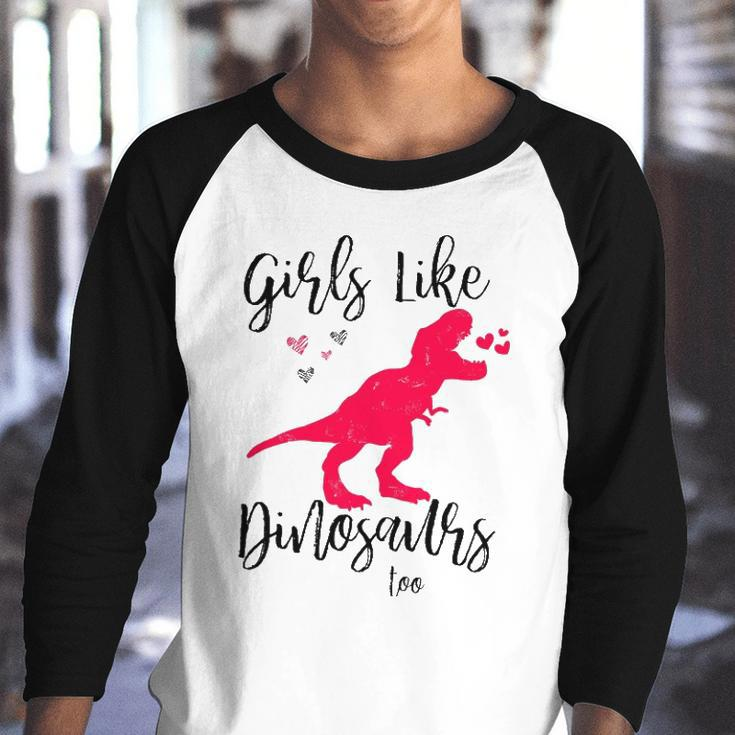 Girls Like Dinosaurs Too Dinosaur Lover Youth Raglan Shirt