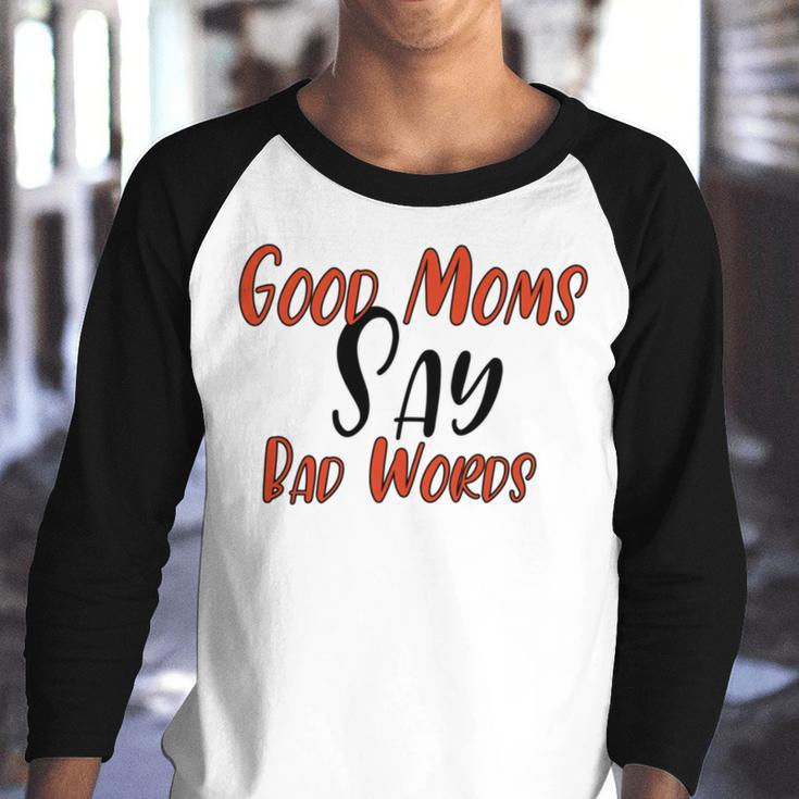 Good Moms Say Bad Words Funny Youth Raglan Shirt