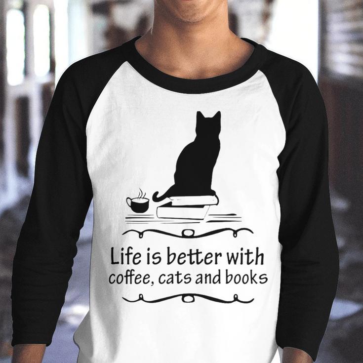 Life Is Better With Coffee Cats And Books 682 Shirt Youth Raglan Shirt