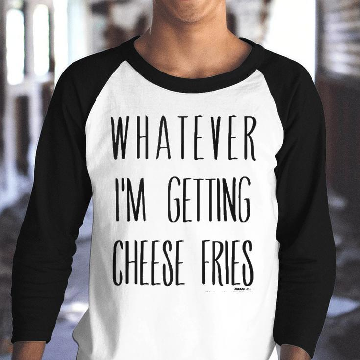 Mean Girls Whatever Im Getting Cheese Fries Youth Raglan Shirt