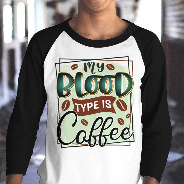 My Blood Type Is Coffee Funny Graphic Design Youth Raglan Shirt