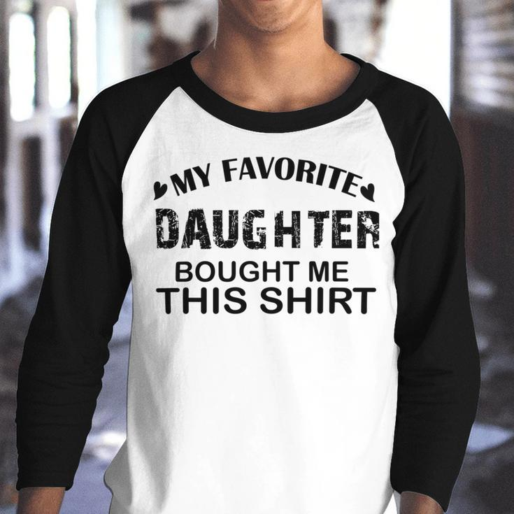 My Favorite Daughter Bought Me This Youth Raglan Shirt