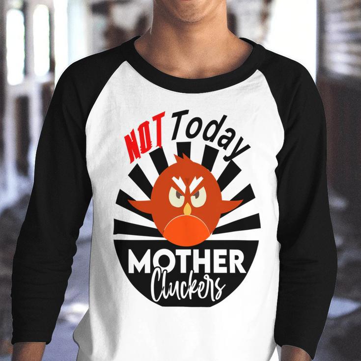 Not Today Mother Cluckers Youth Raglan Shirt