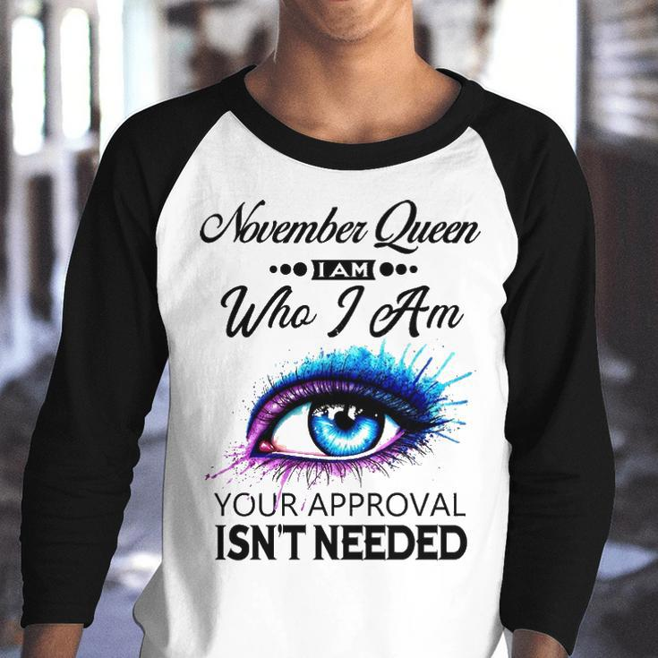 November Queen I Am Who I Am November Girl Woman Birthday Youth Raglan Shirt