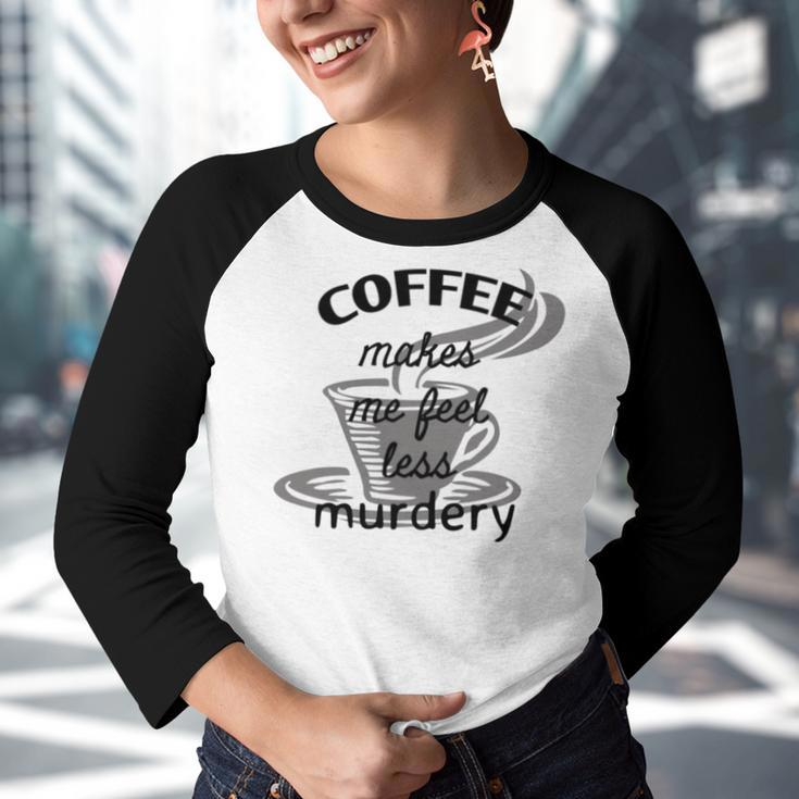 Coffee Makes Me Feel Less Murdery Youth Raglan Shirt