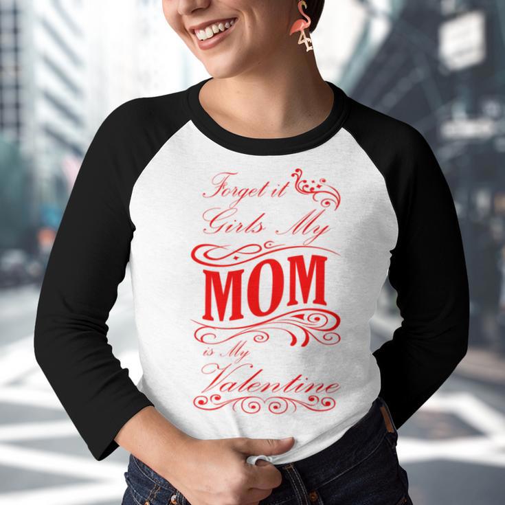 Forget It Girls My Mom Is My Valentine Gift For Mom Red Gift Youth Raglan Shirt