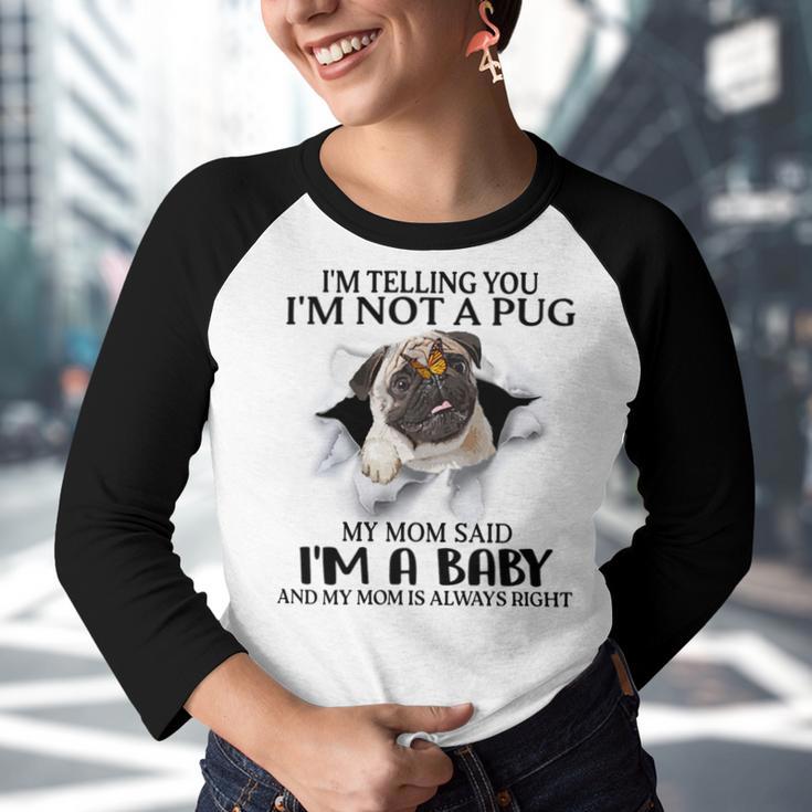 Im Telling You Im Not A Pug My Mom Said Im A Baby Cute Funny Pug Shirts Youth Raglan Shirt